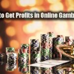Easy Ways to Get Profits in Online Gambling Games