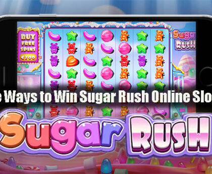 Effective Ways to Win Sugar Rush Online Slot Betting