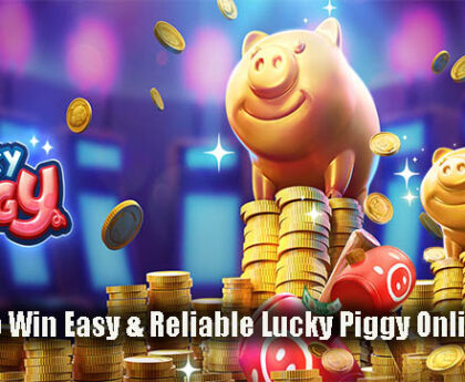 Tricks to Win Easy & Reliable Lucky Piggy Online Slots